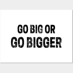 Go Big or Go Bigger distressed 2 Posters and Art